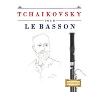Tchaikovsky pour le Basson: 10 pièces faciles pour le Basson débutant livre