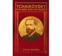 Tchaikovsky: The Man and his Music
