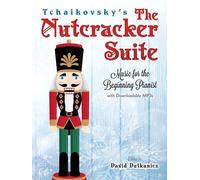Tchaikovsky's The Nutcracker Suite: Music for the Beginning Pianist: Music for the Beginning Pianist (Dover Classical Piano Music for Beginners)