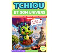 Tchiou et son Univers: Fais connaissance avec Tchiou et découvre son royaume magique !