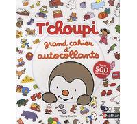 T'choupi grand cahier d'autocollants: Avec plus de 500 autocollants