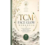 TCM FACE GLOW WORKBOOK: A 30-Day Traditional Chinese Medicine System for Face Radiance, Qi Flow & Beauty Regulation (TCM Face Glow Series)