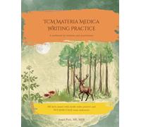 TCM Materia Medica Writing Practice: A workbook for students and practitioners (The Language of Chinese Medicine)