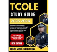 TCOLE STUDY GUIDE 2025-2026: 810 Practice Questions with Detailed Explanations, Full-Length Mock Exam, and Comprehensive Content Review for Texas Law Enforcement Candidates