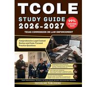 TCOLE Study Guide 2026-2027: Texas Commission on Law Enforcement Certification Guide with Comprehensive Legal Content Review and Exam-Focused Practice Questions