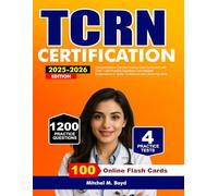 TCRN Certification 2025-2026: Comprehensive Trauma Nursing Core Curriculum with Over 1,200 Practice Questions and Detailed Explanations to Ignite Confidence and Lifesaving Skills