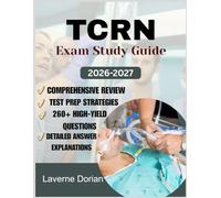 TCRN EXAM STUDY GUIDE 2026-2027: Comprehensive Review, Test Prep Strategies, 260+ High-Yield Questions, detailed Answer Explanations and Exam Tips