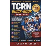 TCRN Quick-Book 2026-2027: Pass the TCRN Exam with Clear Trauma Concepts, Rapid Review Summaries, Clinical Decision Practice, and 150+ Exam-Style Questions for Confident Test Preparation