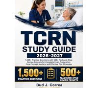 TCRN STUDY GUIDE 2026-2027: 1,500+ Practice Questions with 500+ Flashcard-Style Review Prompts for Complete Exam Preparation, Core Concept Mastery, and Effective Test Strategies