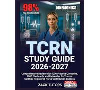 TCRN STUDY GUIDE 2026-2027: Comprehensive Review with 5000 Practice Questions, 1000 Flashcards and Rationales for Trauma Certified Registered Nurse Certification Success