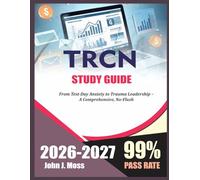 TCRN Study Guide 2026 2027: *TCRN Study Guide 2026-2027: From Test-Day Anxiety to Trauma Leadership - A Comprehensive, No-Flush*