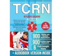 TCRN Study Guide: Master Core Concepts and Domain-Specific Strategies to Ace the Trauma Certified Registered Nurse Exam + 900 Q&As with Detailed Explanations (6 Full-Length Tests)