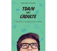 TDA/H chez l'adulte: Stratégies et techniques pour le gérer