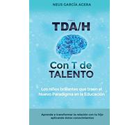 TDA/H con T de TALENTO: Los niños brillantes que traen el Nuevo Paradigma en la Educación.