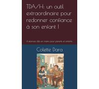 TDA/H et sophrologie : un outil extraordinaire pour redonner confiance à son enfant !: 4 séances clés en mains pour parents et enfants.
