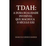 TDAH: A Dura Realidade Invisível que Machuca o Século XXI