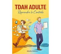 TDAH adulte: reprendre le controle