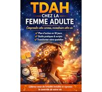 TDAH chez la Femme Adulte: Le Trouble Invisible qui vous a fait croire que vous étiez le problème -Diagnostic tardif, surcharge mentale, perfectionnisme et reconstruction