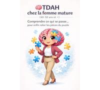 TDAH chez la femme mature: Comprendre ce qui se passe… pour enfin relier les pièces du puzzle