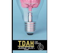 TDAH COM LEVEZA: Um guia efetivo para compreender, aceitar e cuidar (“Entendendo o TDAH” - Série completa para pais, educadores e adultos)