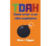 TDAH Como criar a un niño explosivo (Disciplina Positiva)