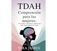 TDAH Comprensión para las mujeres.: Las luchas y fortalezas ocultas que toda mujer debería conocer
