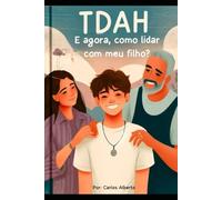 TDAH e agora, como lidar com meu filho?