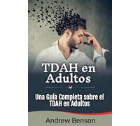 TDAH en Adultos: Una Guía Completa sobre el TDAH en Adultos