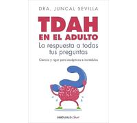 TDAH en el adulto: La respuesta a todas tus preguntas (Clave)