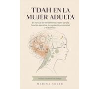 TDAH en la mujer adulta: Manual de herramientas reales para la función ejecutiva, la regulación emocional y el burnout | Incluye Cuaderno de Trabajo