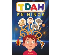 TDAH en Niños Guía para Padres: Comprende el cerebro de tu hijo | Herramientas para padres que quieren actuar