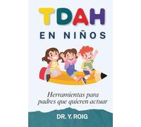 TDAH en Niños Guía para Padres: Comprende el cerebro de tu hijo | Herramientas para padres que quieren actuar