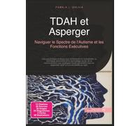 TDAH et Asperger: Naviguer le Spectre de l'Autisme et les Fonctions Exécutives (Psychologie)