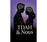 TDAH et Nous : Transformer les Défis en Forces pour Votre Couple Découvrez des stratégies concrètes pour comprendre le TDAH dans votre relation et ... en véritables opportunités de complicité.