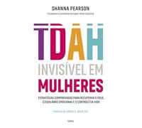 TDAH invisível em mulheres: Estratégias comprovadas para recuperar o foco, o equilíbrio emocional e o controle da vida