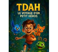 TDAH - Le Voyage d’un Petit Héros: 31 récits pour aider les enfants à canaliser leur énergie et grandir avec confiance