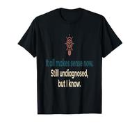 TDAH no diagnosticado Todo Tiene Sentido Ahora todavía no diagnosticado BU Camiseta