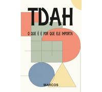 TDAH, O QUE É E POR QUE ELE IMPORTA: Diagnóstico, Acompanhamento e Tratamento (Psicanálise - Foco Clínico)