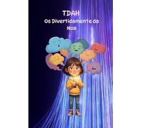 TDAH Os Divertidamente da Noa: TDAH um cérebro que dança ao seu próprio ritmo