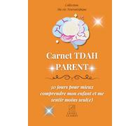 TDAH Parent - 30 jours pour mieux comprendre mon enfant et me sentir moins seul(e): Un carnet guidé pour déposer ses émotions, renforcer le lien ... vivre le TDAH au quotidien, sans culpabilité