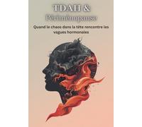 TDAH & Périménopause: Quand le chaos dans la tête, l’épuisement et l’agitation intérieure augmentent
