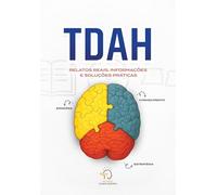 Tdah: Relatos Reais, Informações E Soluções Práticas