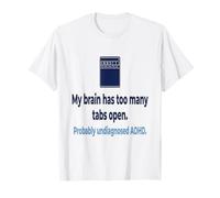 TDAH sin diagnosticar Mi Cerebro Tiene demasiadas pestañas Abiertas Probablemente Un Camiseta