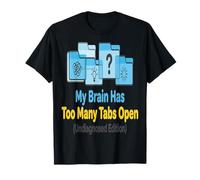 TDAH sin diagnosticar Mi Cerebro Tiene demasiadas pestañas Abiertas sin diagnosticar Camiseta