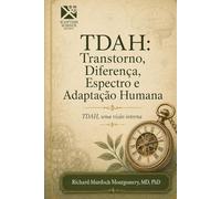 TDAH: Transtorno, Diferença, Espectro e Adaptação Humana: TDAH, UMA VISÃO INTERNA (Medicine)