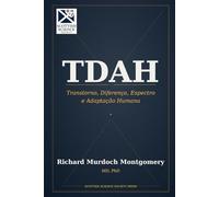 TDAH: Transtorno, Diferença, Espectro e Adaptação Humana: TDAH, UMA VISÃO INTERNA (Medicine)