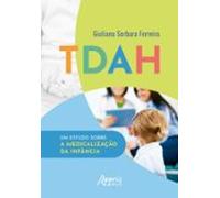 Tdah: Um Estudo Sobre A Medicalização Da Infância (ebook)