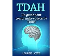 TDAH: Un guide pour comprendre et gérer le TDAH