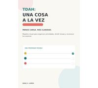 TDAH: UNA COSA A LA VEZ. MENOS CARGA. MÁS CLARIDAD. Registro visual para organizar prioridades, dividir tareas y reconocer tus avances: Planificador ... enfoque personal y seguimiento amable.