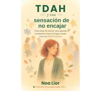 TDAH y esa sensación de no encajar: Cómo dejar de sentirte rara, agotada socialmente y fuera de lugar cuando vives con TDAH femenino (Voces para sanar)